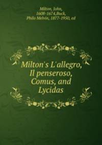 Milton`s L`allegro, Il penseroso, Comus, and Lycidas