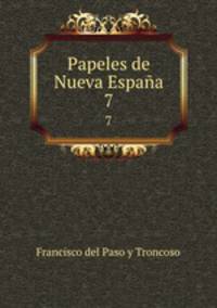 Papeles de Nueva Espaa. 7