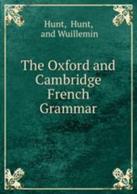 The Oxford and Cambridge French Grammar