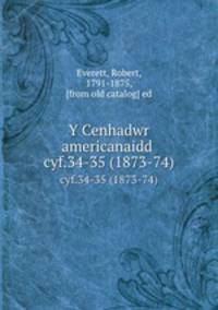 Y Cenhadwr americanaidd . cyf.34-35 (1873-74)