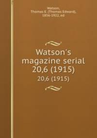 Watson`s magazine serial. 20,6 (1915)