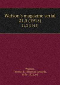 Watson`s magazine serial. 21,3 (1915)