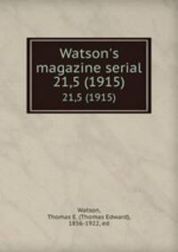 Watson`s magazine serial. 21,5 (1915)