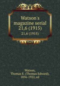 Watson`s magazine serial. 21,6 (1915)
