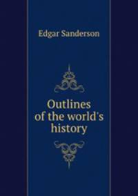 Outlines of the world`s history