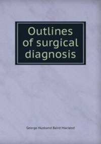 Outlines of surgical diagnosis