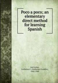 Poco a poco; an elementary direct method for learning Spanish