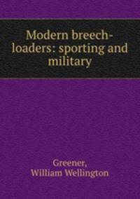 Modern breech-loaders: sporting and military