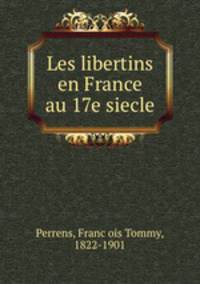Les libertins en France au 17e siecle