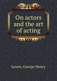 On actors and the art of acting