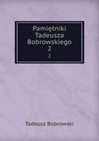 Pamitniki Tadeusza Bobrowskiego. 2