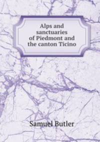Alps and sanctuaries of Piedmont and the canton Ticino