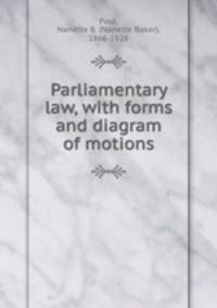 Parliamentary law, with forms and diagram of motions
