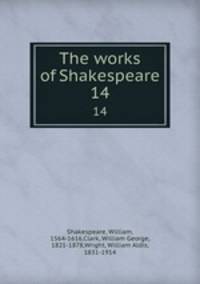 The works of Shakespeare. 14