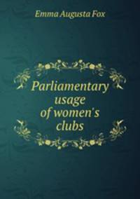 Parliamentary usage of women`s clubs