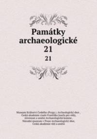 Pamtky archaeologick. 21