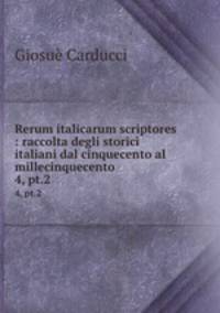 Rerum italicarum scriptores : raccolta degli storici italiani dal cinquecento al millecinquecento. 4, pt.2