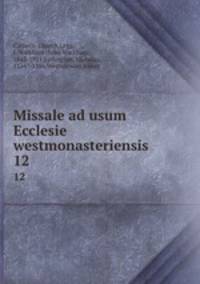 Missale ad usum Ecclesie westmonasteriensis. 12
