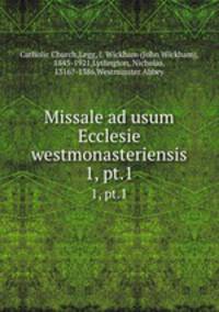 Missale ad usum Ecclesie westmonasteriensis. 1, pt.1