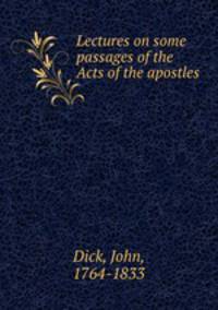Lectures on some passages of the Acts of the apostles