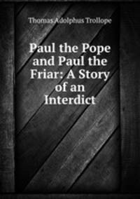 Paul the Pope and Paul the Friar: A Story of an Interdict