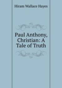 Paul Anthony, Christian: A Tale of Truth