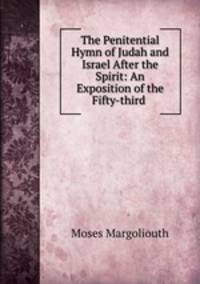 The Penitential Hymn of Judah and Israel After the Spirit: An Exposition of the Fifty-third .