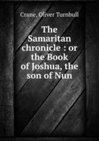 The Samaritan chronicle : or the Book of Joshua, the son of Nun