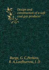 Design and construction of a soft coal gas producer