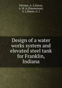 Design of a water works system and elevated steel tank for Franklin, Indiana