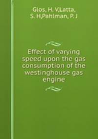 Effect of varying speed upon the gas consumption of the westinghouse gas engine