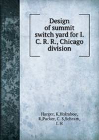 Design of summit switch yard for I.C. R. R., Chicago division