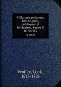 Mlanges religieux, historiques, politiques et littraires. Series 3. 02 ser.03