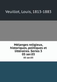 Mlanges religieux, historiques, politiques et littraires. Series 3. 05 ser.03