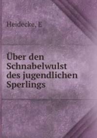 ber den Schnabelwulst des jugendlichen Sperlings