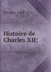 Histoire de Charles XII;