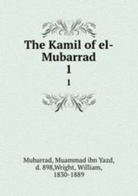 The Kamil of el-Mubarrad. 1