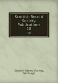 Scottish Record Society. Publications. 18