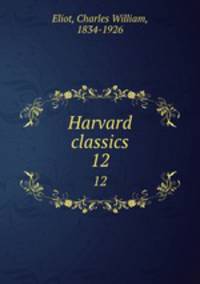 Harvard classics. 12