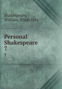 Personal Shakespeare. 7