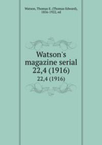 Watson`s magazine serial. 22,4 (1916)