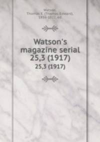 Watson`s magazine serial. 25,3 (1917)