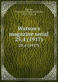 Watson`s magazine serial. 25,4 (1917)