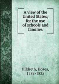 A view of the United States; for the use of schools and families