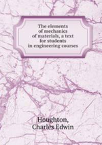 The elements of mechanics of materials, a text for students in engineering courses