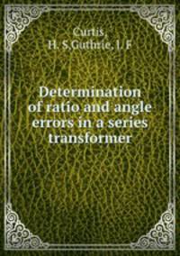 Determination of ratio and angle errors in a series transformer