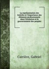 La reprsentation des Intrts et l`importance des lments professionnels dans l`volution et le gouvernement des peuples
