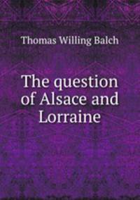 The question of Alsace and Lorraine