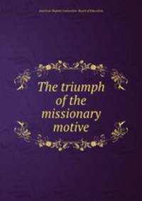 The triumph of the missionary motive
