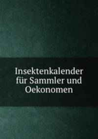 Insektenkalender fr Sammler und Oekonomen
